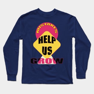 Mistakes help us grow Long Sleeve T-Shirt